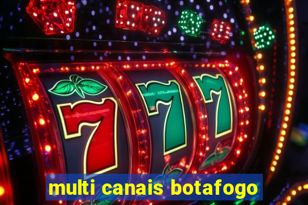 multi canais botafogo